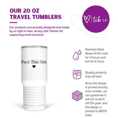 Fuck This Shit 20 Oz Travel Tumbler