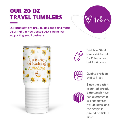 I'm A Ray Of Fucking Sunshine 20 Oz Travel Tumbler