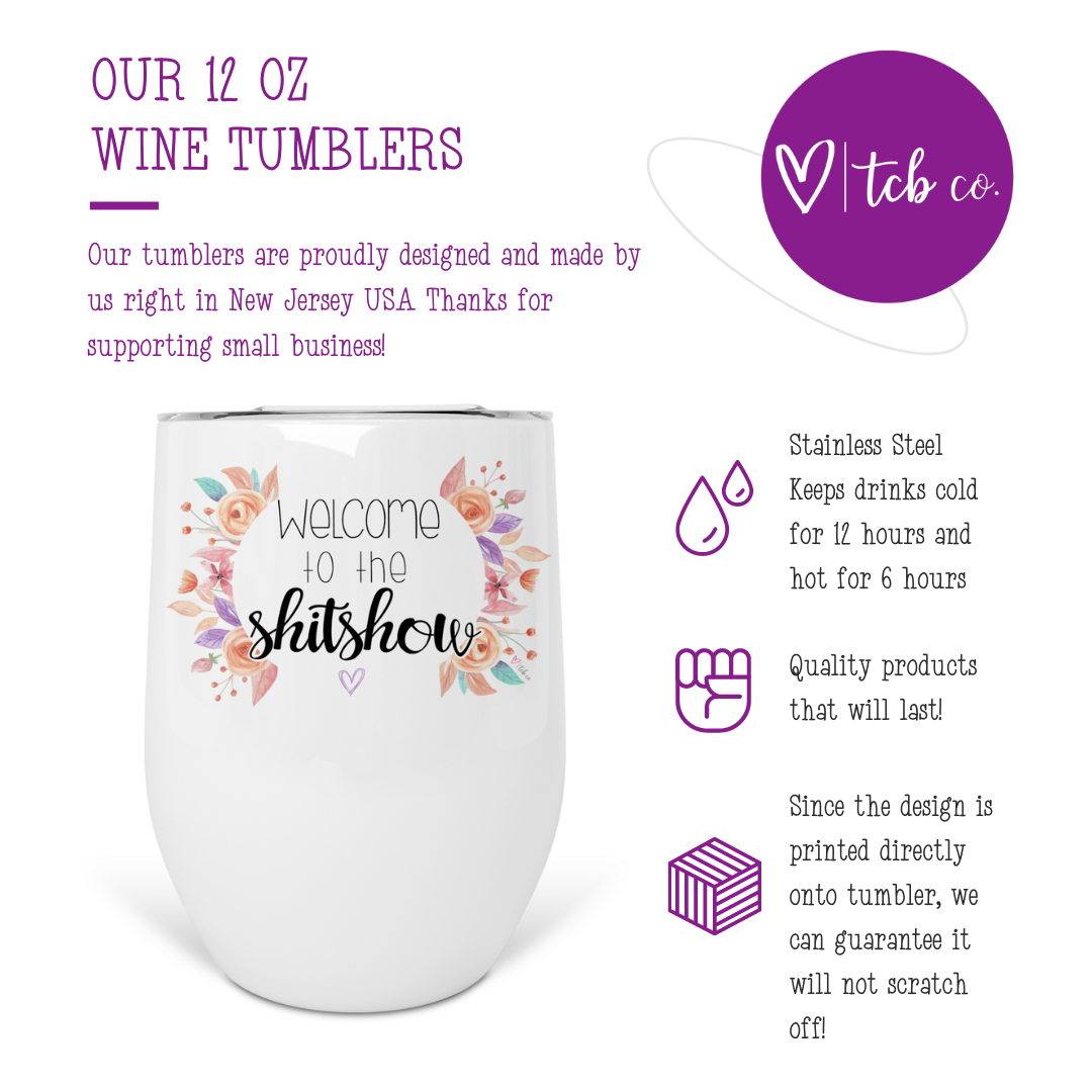 Welcome To The Shitshow Wine Tumbler