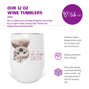 Oh Hey Bitch Sloth Wine Tumbler