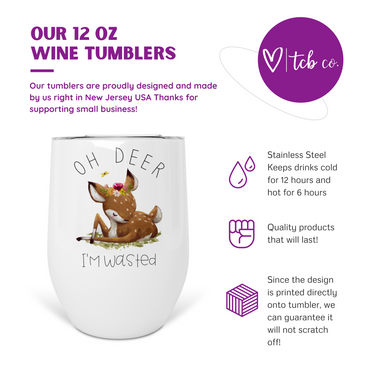 Oh Deer I'm Wasted Wine Tumbler