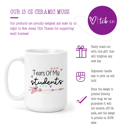 Tears Of My Students 15 Oz Ceramic Mug