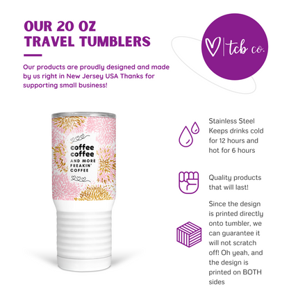 Coffee Coffee And More Coffee 20 Oz Travel Tumbler