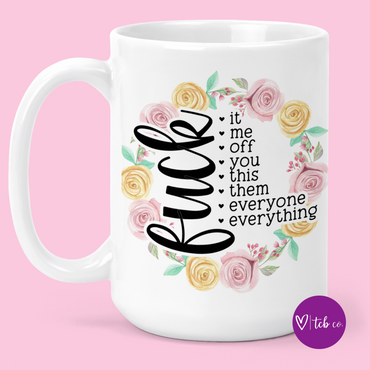 Fuck Everything 15 Oz Ceramic Mug