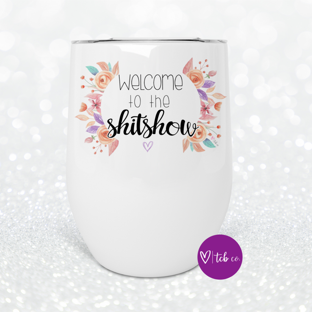 Welcome To The Shitshow Wine Tumbler