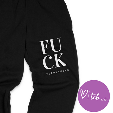 Fuck Everything Sweatpants