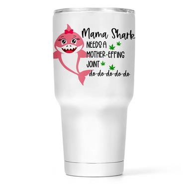 Mama Shark Needs A Joint 30 Oz Wide Tumbler