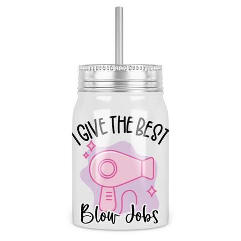 I Give The Best Blow Jobs Mason Jar With Lid