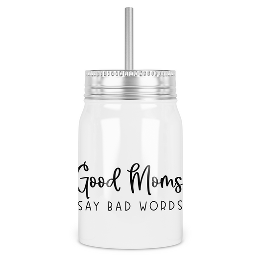 Good Moms Say Bad Words Mason Jar With Lid