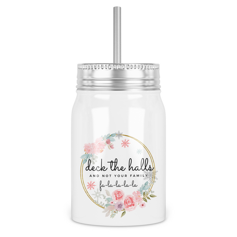 Deck The Halls and Not Your Family Mason Jar With Lid