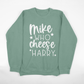 Funny Mike Who Cheese Hairy Crewneck