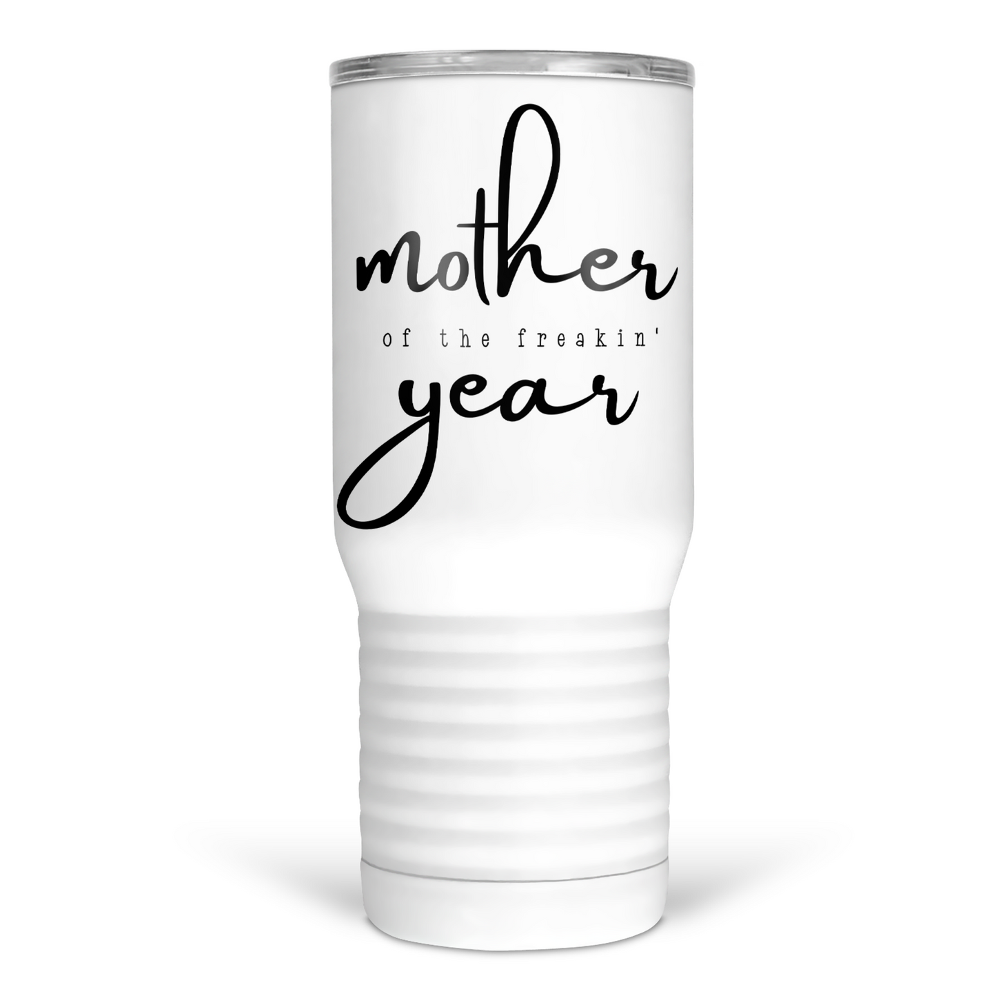 Mother Of The Freaking Year 20 Oz Travel Tumbler