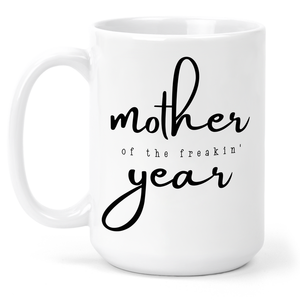 Mother of the Freaking Year 15 Oz Ceramic Mug