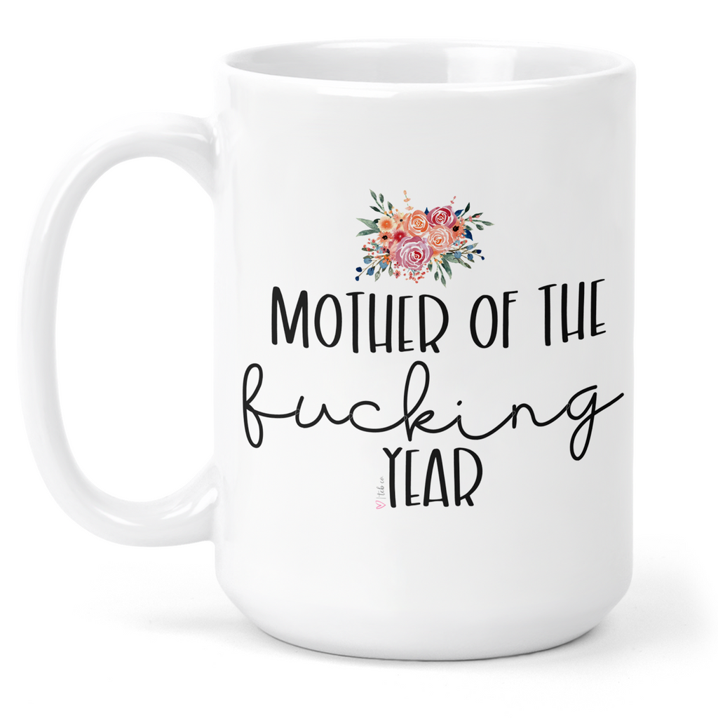 Mother Of The Fucking Year 15 Oz Ceramic Mug