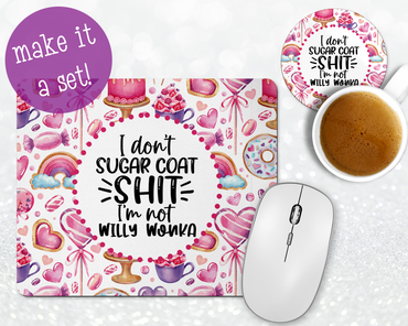 I Don't Sugar Coat Shit I'm Not Willy Wonka Mousepad & Coaster Set