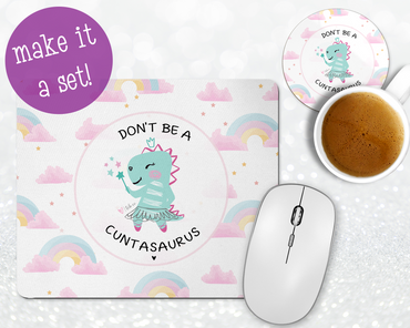 Don't Be A Cuntasaurus Mousepad & Coaster Set