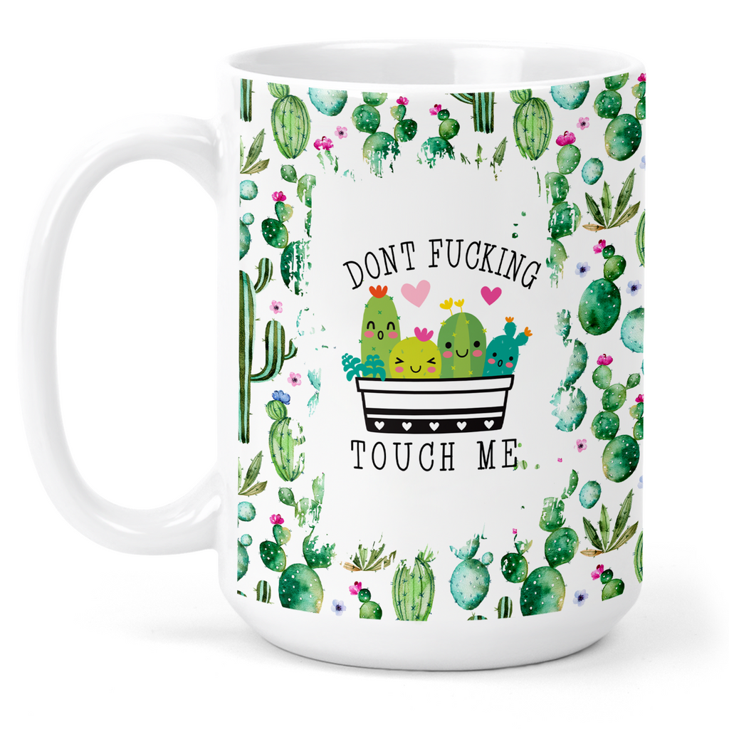 Don't Fucking Touch Me 15 Oz Ceramic Mug