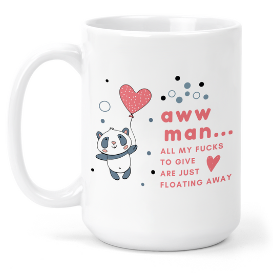 Aww Man All My Fucks To Give Are Just Floating Away 15 Oz Ceramic Mug