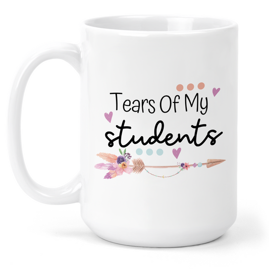 Tears Of My Students 15 Oz Ceramic Mug