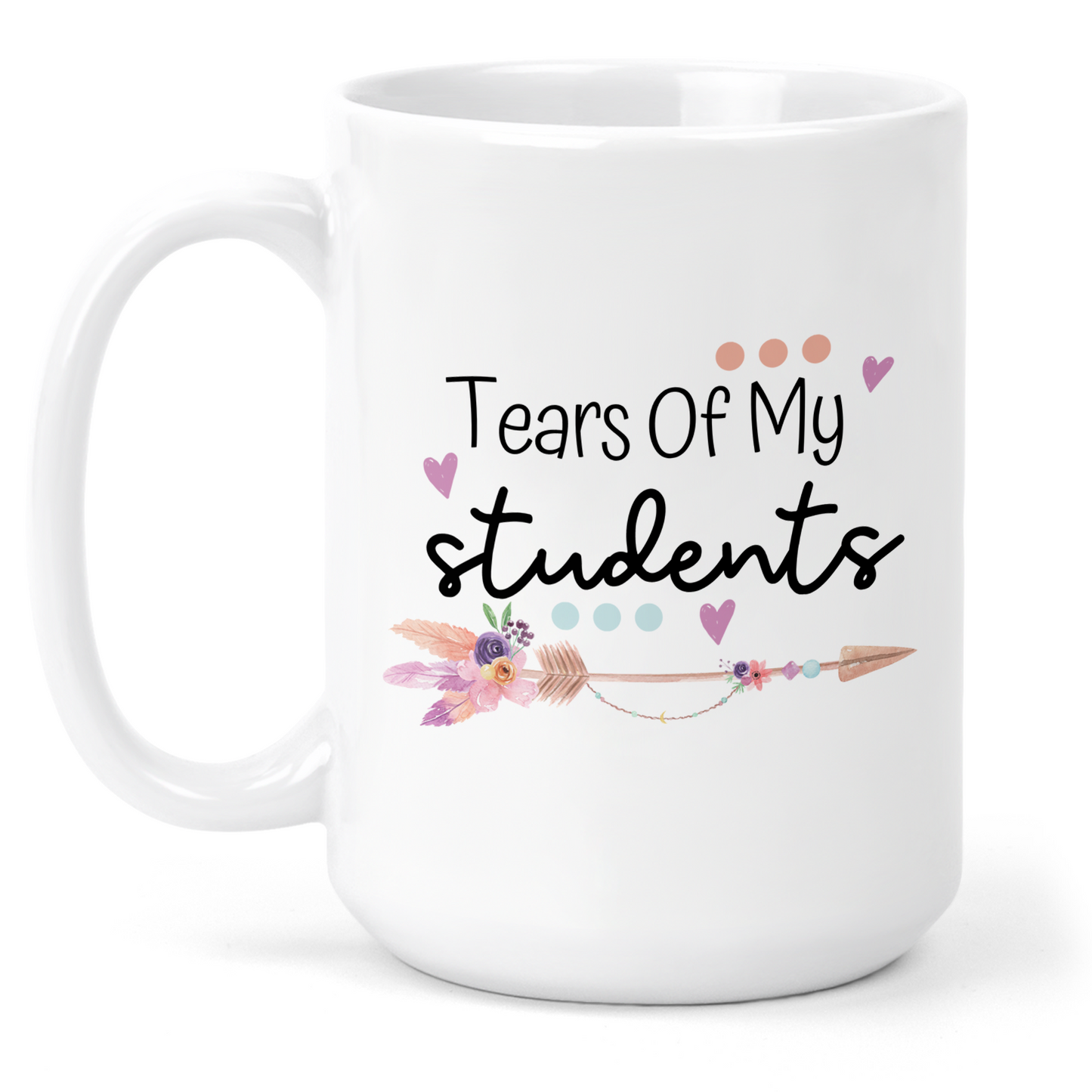 Tears Of My Students 15 Oz Ceramic Mug