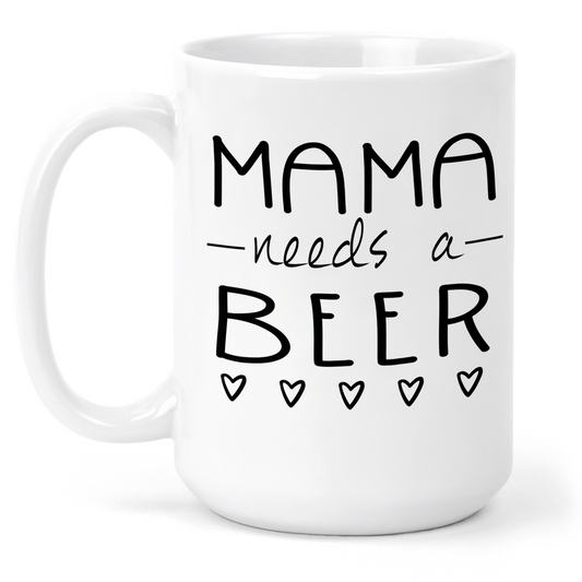 Mama Needs A Beer 15 Oz Ceramic Mug