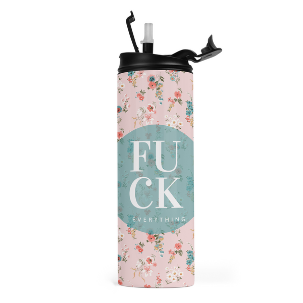 Fuck Everything Travel Tumbler