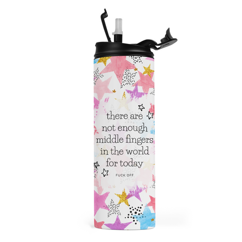 There Are Not Enough Middle Fingers In The World For Today Travel Tumbler