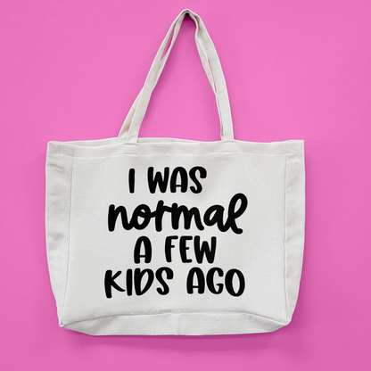 I was Normal A Few Kids Ago Oversize Tote Bag