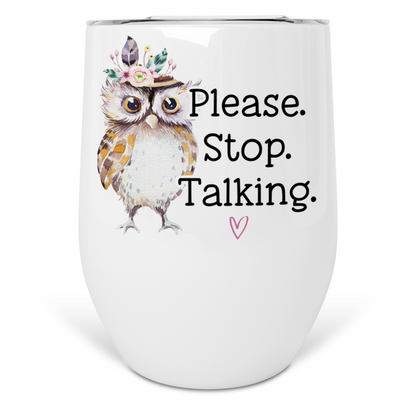 Please Stop Talking Wine Tumbler