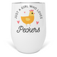 Just A Girl Who Loves Peckers Wine Tumbler