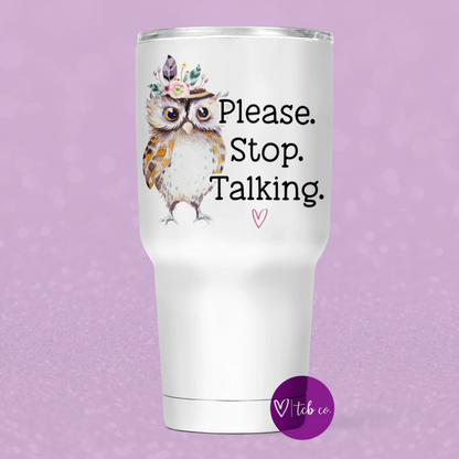 Please Stop Talking 30 Oz Wide Tumbler