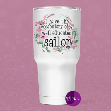 Mouth of A Sailor 30 Oz Wide Tumbler