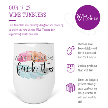 Wine Because Fuck It Wine Tumbler