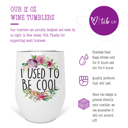 I Used To Be Cool Wine Tumbler