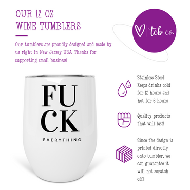 Fuck Everything Wine Tumbler