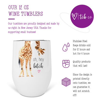 Oh Hey Bitch Giraffe Wine Tumbler