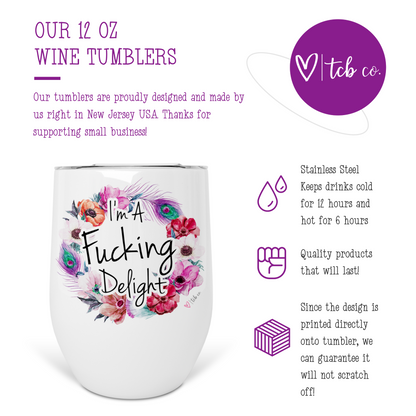 I'm A Fucking Delight Wine Tumbler