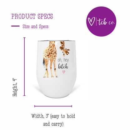 Oh Hey Bitch Giraffe Wine Tumbler