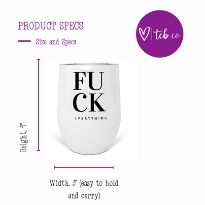 Fuck Everything Wine Tumbler