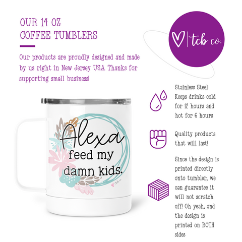 Alexa Feed My Damn Kids Mug With Lid