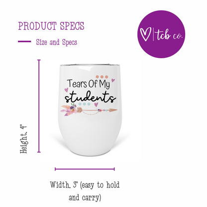 Tears Of My Students Wine Tumbler