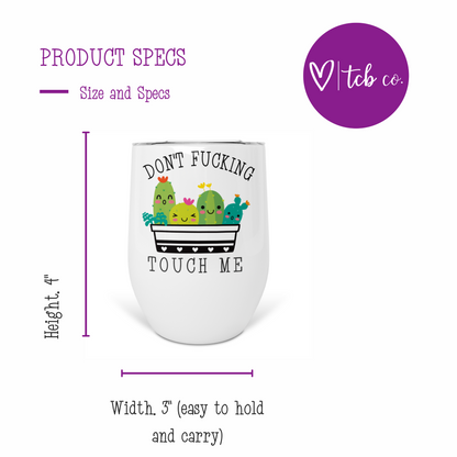 Don't Fucking Touch Me Wine Tumbler