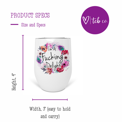 I'm A Fucking Delight Wine Tumbler