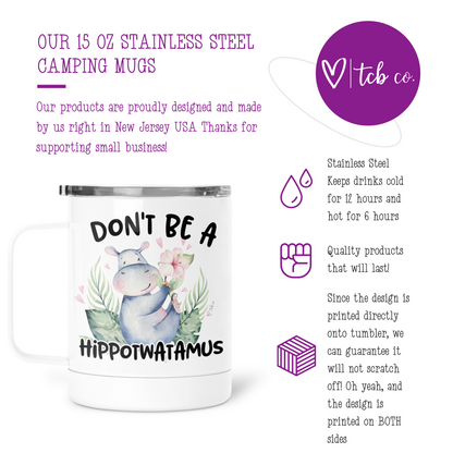 Don't Be A Hippotwatamus Mug With Lid