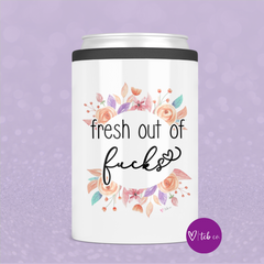 Fresh Out Of Fucks Can Cooler