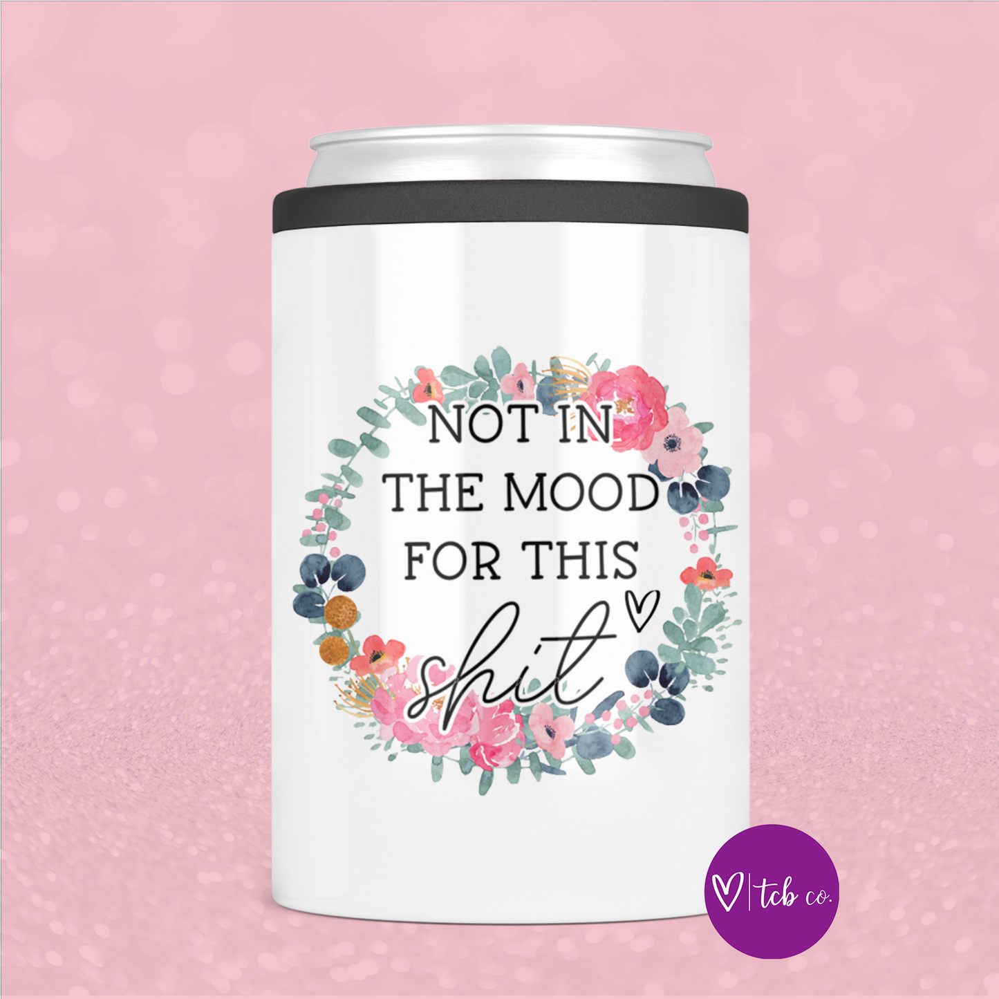 Not In The Mood For This Shit Can Cooler