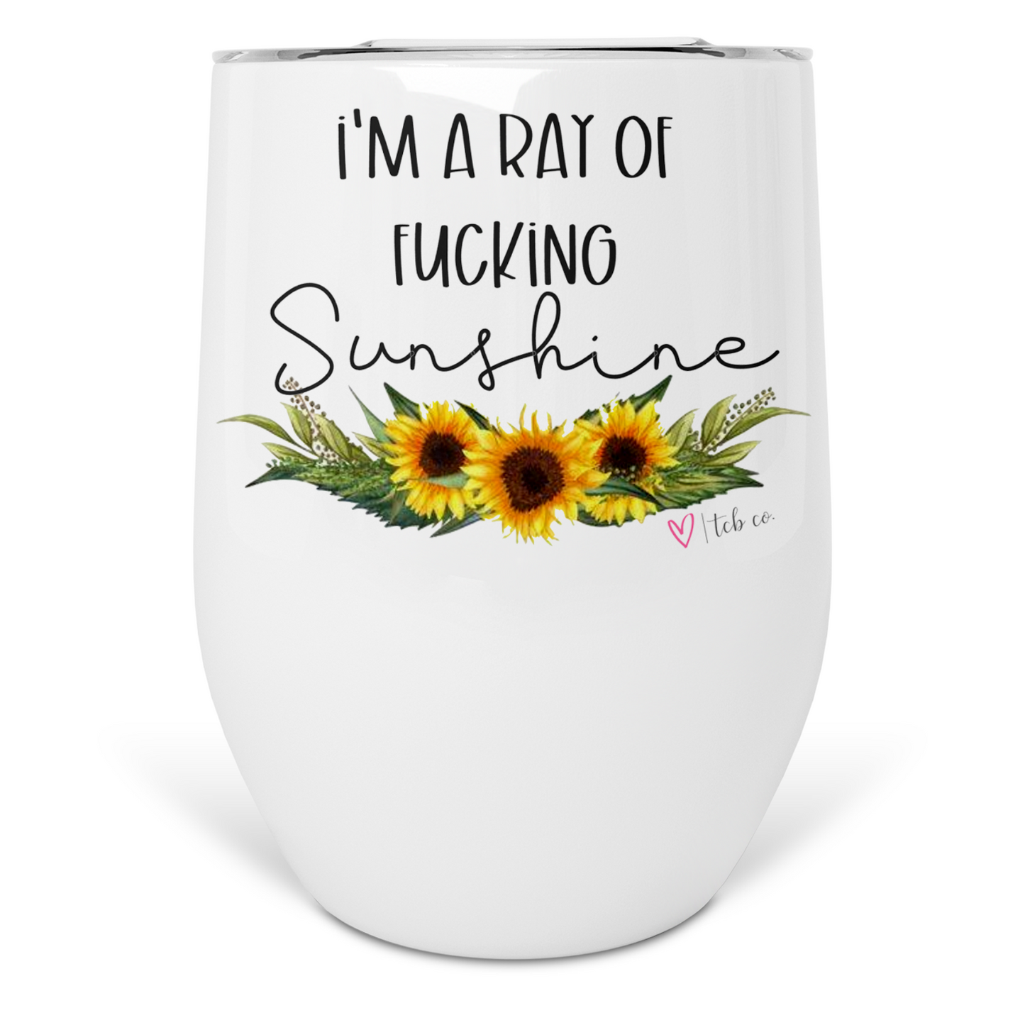 Ray Of Fucking Sunshine Sunflower Wine Tumbler