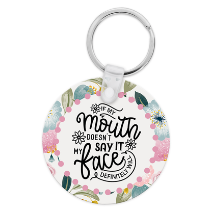 If My Mouth Doesn't Say It My Face Definitely Will Keychain