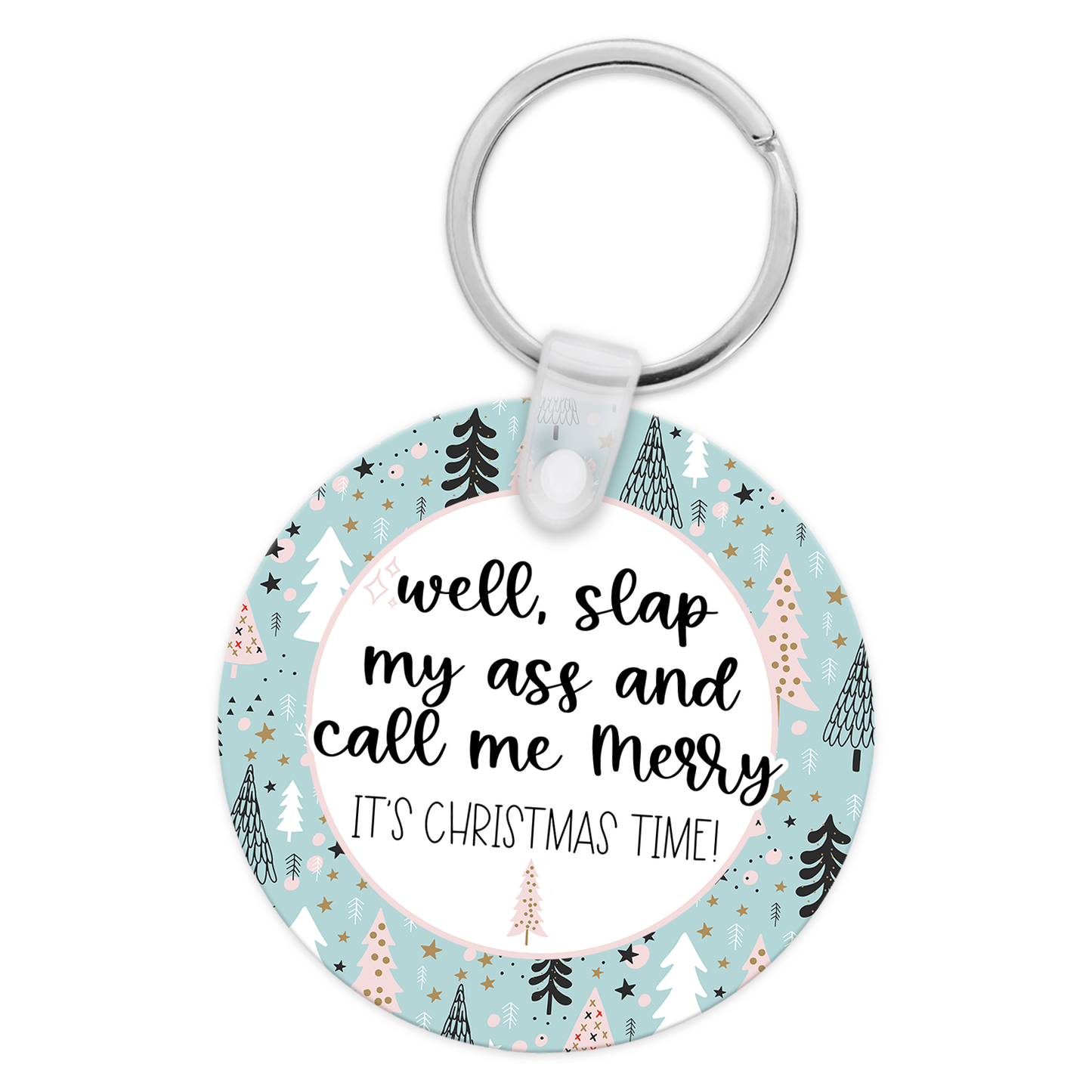 Well Slap My Ass and Call Me Merry Its Christmas Time Keychain