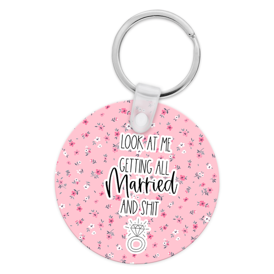 Look At Me Getting All Married and Shit  Keychain